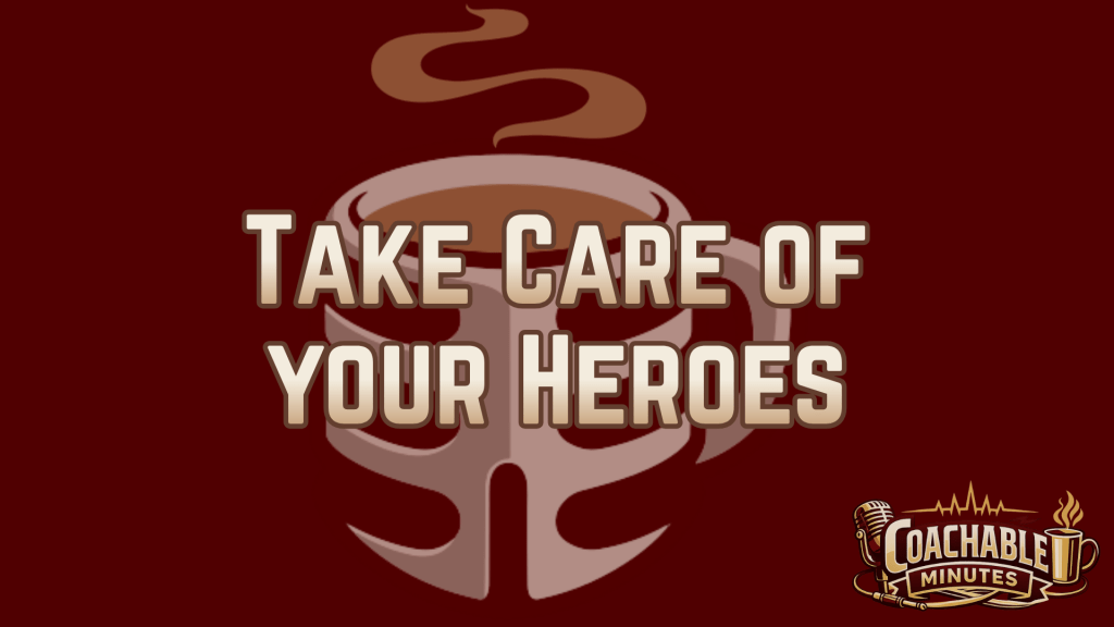 Take care of your&nbsp;heroes
